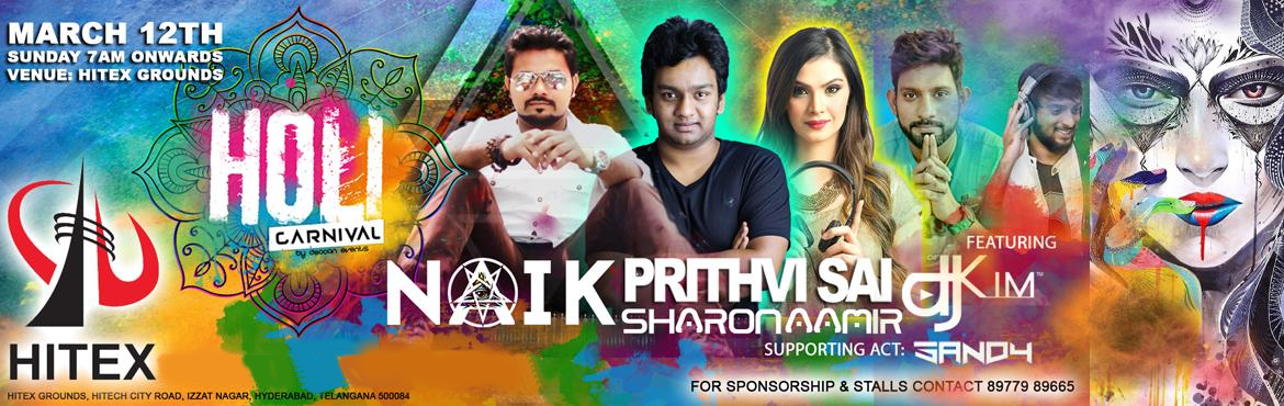 Book Online Tickets for Holi Carnival @ Hitex Grounds, Hyderabad. 


Holi Carnival @ HITEX GROUNDS
&nbsp;


Date and Time: 12 March at 7:00&ndash;13:00


Venue: Hitex Grounds, Hitech City


&nbsp;


Featuring:


DJ NAIK&trade;


Prithvi Sai


DJ KIM


Sharon Aamir


&nbsp;


Supporting act:


DJ Sandy


&nbsp;


Ev