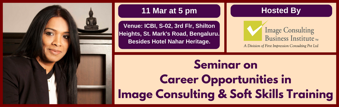 Book Online Tickets for Seminar on Career Opportunities in Image, Bengaluru. A must attend ICBI Seminar for those aspiring for new careers in Image Consulting & Soft Skills Training.
Who should attend?

Women on sabbatical, looking for self-employment opportunities
Housewives, looking for self-employment opportunitie