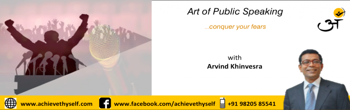 Book Online Tickets for Art of Public Speaking, Mumbai. Early Bird Discount till 6 Mar 2017
Starting : 15 Mar 2017
Duration:  10 sessions (Mon – Wed – Friday)
Time:  6:30pm – 8:30pm
 

ART OF PUBLIC SPEAKING
Conquer Your Fears
“All the great speakers were bad sp