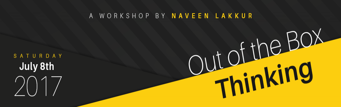 Book Online Tickets for Out of the Box Thinking- A Workshop by N, Bengaluru. \'Out of the Box Thinking\' WorkshopEnabling Innovative Thinking 

This workshop aims to inspire, empower, and equip you with the knowledge, skills, and confidence you need to think innovatively in your day-to-day work. While everybody aspi