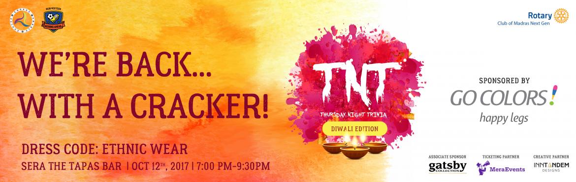 Book Online Tickets for Thursday Night Trivia - Diwali Edition, Chennai. After the success of our debut TNT in August 2017, we are much excited to bring back the event again this October 12th, 2017. The rules of the game remain the same - the only difference would be we have a dress code this time.
Please dress up to brin