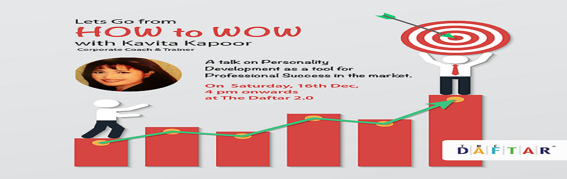 Book Online Tickets for Lets Go from HOW to WOW with Kavita Kapo, Pune. We all know how important it is to know the exacts about our product in the market, about that Startup Idea we want to get clicked, about the services we are providing.
 
 What is even more relevant is the Impact we make in the way we 