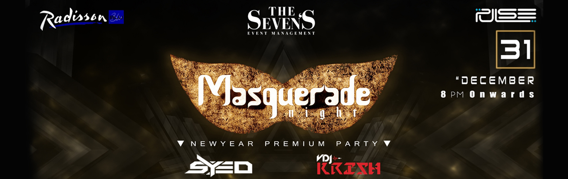 Book Online Tickets for Masquerade Night 2018 at Radisson Blu, C, Chennai. Lets Gear up!!! Spread fun so wide for the next 12 new months altogether... Power up YES!!! It\'s NEW YEAR PREMIUM PARTY TIME!!!
••• THE SEVENS EVENT ••• PRESENTSTrending New year Theme party in center of the city i