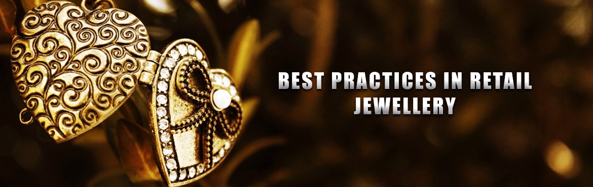 Book Online Tickets for Best Practices In Retail Jewellery , Mumbai. Workshop for Owners & Senior Managers of Single & Chain Stores, looking for Higher profits from Best Practices1. Profitability improvement 
2. Purpose of the business 
3.Plan 
4. Property & Place 
5. People (Customers) 
6. Products 
7. Pe