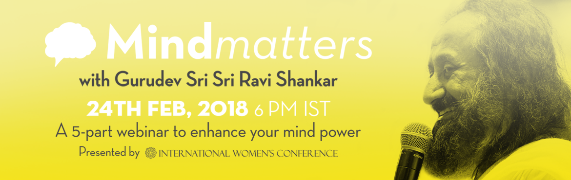 Book Online Tickets for Mind Matters with Gurudev Sri Sri Ravi S, Bengaluru. &nbsp;
If the mind goes for a spin, then life goes for a toss. This is a simple truth. When the mind is stable, there is stability in every aspect of life, irrespective of the circumstances outside.
The mind is an unknown, intangible realm of infinit