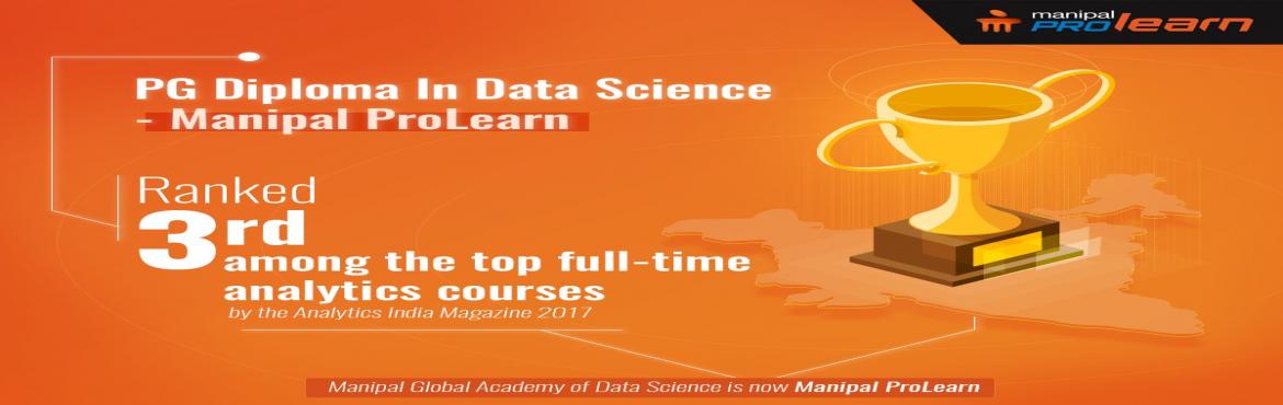 Book Online Tickets for Data Science Course in Bangalore - Manip, Bengaluru.  Manipal Prolearn offers full time online training and certification programs on Post Graduate Diploma in Data Science. Our Data Science course is focused on Machine Learning techniques, Big Data , Data Scientists, Data Analysts, Data Engineer a