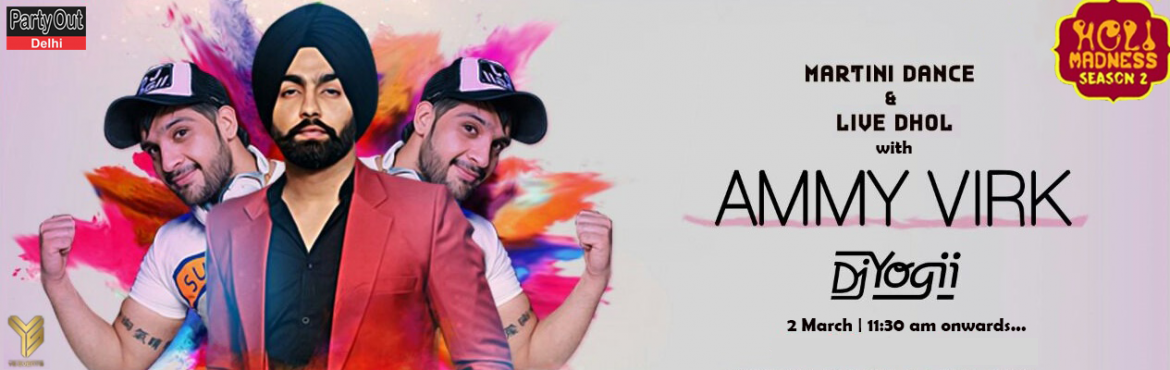 Book Online Tickets for Holi Madness Season 2 with Ammy Virk per, New Delhi. Delhi Get ready for Delhi Renowned Holi Festival :&nbsp;HOLI&nbsp;MADNESS&nbsp;season 2 with best of Punjabi performer&nbsp;AMMY VIRK&nbsp;& Bollywood Celebrity&nbsp;DJ YOGILive Dhol, Martini, Dance, Herbal Colours, VIP tables, Food & Drinks 