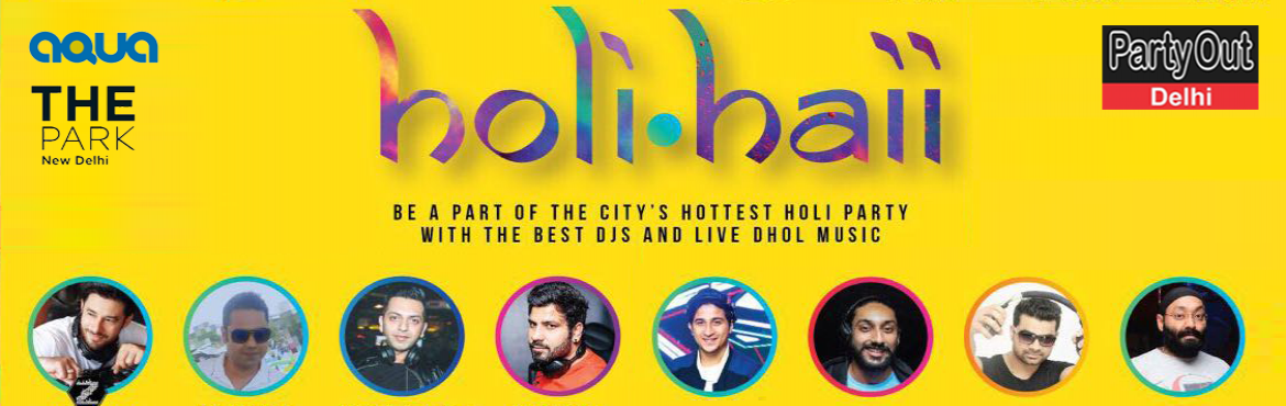 Book Online Tickets for Holi Haii - Holi Music Festival at Aqua,, Janpath Ro. THE WAIT IS OVER!!!!!
Party Out Delhi is&nbsp;back with the biggest event in the townHOLI HAIIHoli Music Festival at Aqua, The Park Hotel, Delhi&nbsp;
BE READY TO ROCK THIS EVENT WITH BRIGHT COLORS, SEASONAL FOOD OF HOLI AND POOL PARTY WITH RAIN DANC