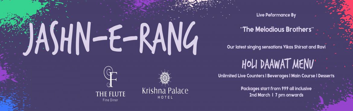 Book Online Tickets for JASHN e RANG DAAWAT, Mumbai.  
  JASHN~ e~ RANG  DAAWAT
 
Be a part of our elegant restaurant Flute Fine Diner on this Holi Dinner occasion. We have on offer, an evening of riveting LIVE MUSIC by THE MELODIOUS BROTHERS, Vikas Shi
