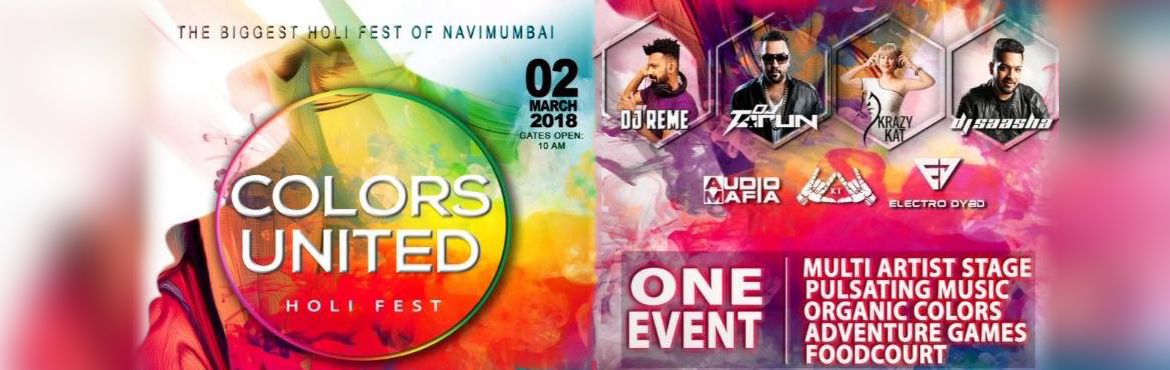 Book Online Tickets for COLORS UNITED HOLI 2018, Mumbai. &nbsp;
COLORS UNITED HOLI 2018 ☆
&nbsp;
&nbsp;
&nbsp;
BIGGEST & FIRST EVER HOLI PARTY of NAVI MUMBAI!
&nbsp;
&nbsp;
&nbsp;
With The Biggest Sound and Production, Rain Dance Set Up, Organic Colors, CO2 Canons, Gaming, Exclusive F&B Counters 