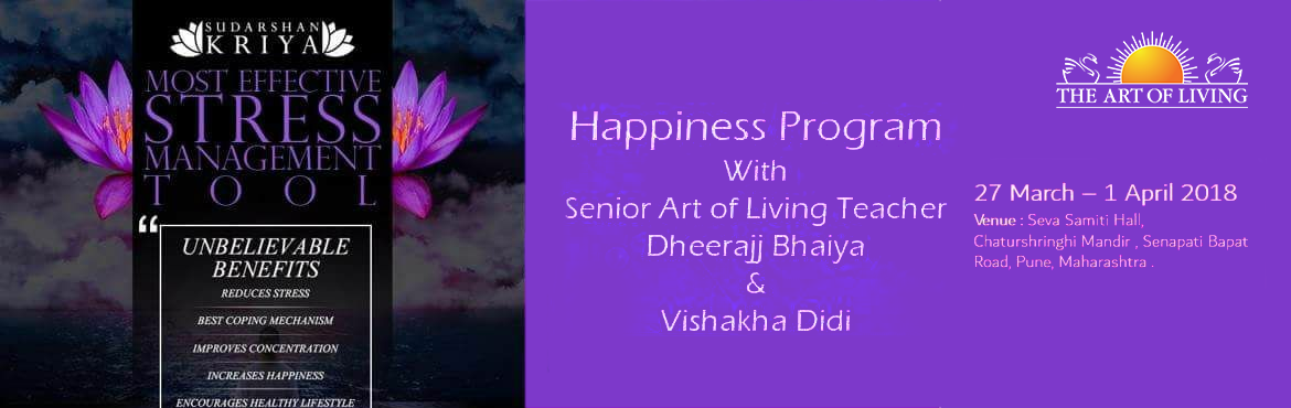 Book Online Tickets for THE ART OF LIVING HAPPINESS PROGRAM WITH, Pune.  
Happiness Program with one of most Senior Teacher\'s Dheeraj bhaiya and Vishakha di....!  Dates: 27 March - 01 April 2018  Only one batch available...! Eveningg 6 TO 9 PM Register ASAP!!!!Venue: Chaturshringi Temple, SB road, Pune.