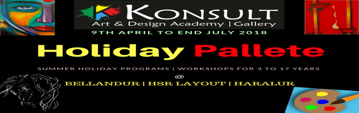 Book Online Tickets for Junior Bakers- Summer Camp, Camp 1, Bengaluru.  SUMMER CAMP 2018 @ KONSULT ART - HOLIDAY PALLETE
BELLANDUR | HSR LAYOUT
Create and Learn in your Summer Holiday!
Konsult Jr Chef offers a range of classes of varying length for students of all grade levels and abilities. 
Since Junior