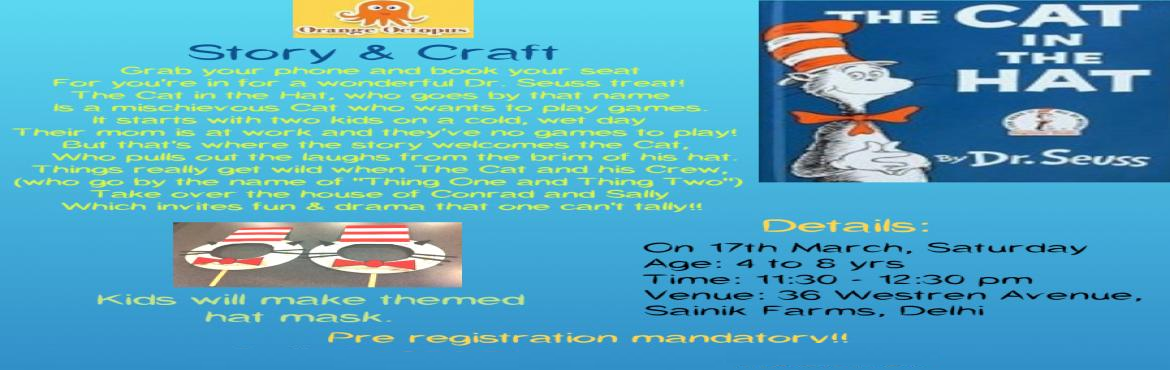 Book Online Tickets for Storytelling and Craft - A Cat in the Ha, New Delhi. &nbsp;Grab your phone and book your seat For you\'re in for a wonderful Dr. Guess treat! The cat in the hat, who goes by that name Is a mischievous cat who wants to play games. It starts with two kids on a cold, wet dayTheir mom is at work and they\'