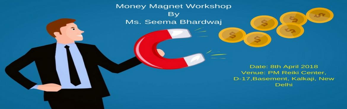 Book Online Tickets for Money Magnet Workshop By Ms. Seema Bhard, New Delhi. As studies and research on consciousness reveals, we have majorly three minds. Super Conscious Mind which is the higher mind, the spiritual energy band which is beyond time and space.
 

Our true essence which shines with illimitable light of go