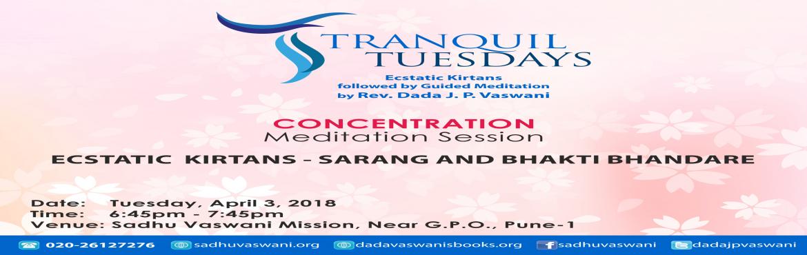 Book Online Tickets for Meditation on Concentration at Tranquil , Pune. A program of ecstatic chants by singers Sarang & Bhakti Bhandare followed by Rev. Dada J.P. Vaswani\'s guided meditation on Concentration at Tranquil Tuesdays on April 3, 2018. Starts from 6.45 PM to 7.45 PM at Pune Mission.
Non Entry Fees. All a