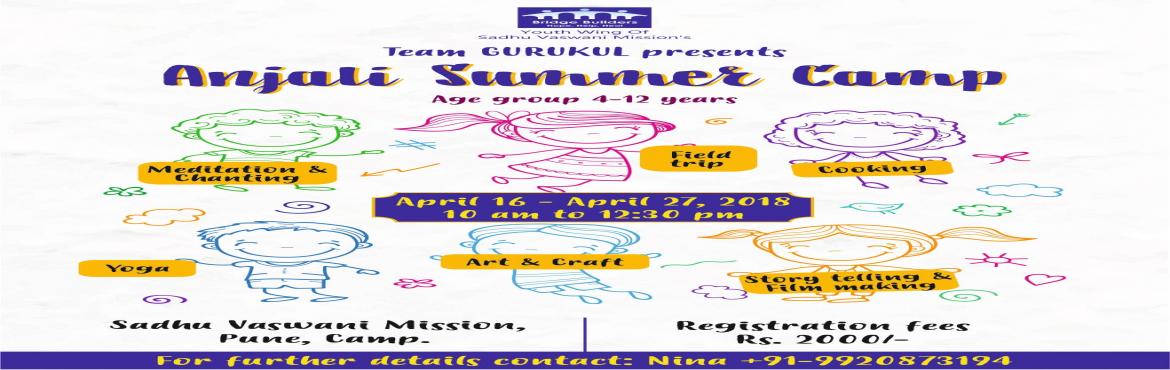 Book Online Tickets for Anjali Summer Camp from April 16 to Apri, Pune. Anjali Summer Camp for children of Age Group 4 to 12 years with fun activities - Field Trip, Cooking, Performing arts and crafts, Story telling & Film Making, and Yoga.
To register kindly contact - 9920873194 ​
 
 
 
 