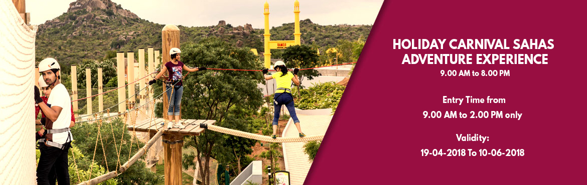 Book Online Tickets for Holiday Carnival Sahas Adventure Experie, Hyderabad. Activities :

High Rope Course (Level 1&2)
Net Course
Reverse Bungee Ejection
Paint Ball Target Shooting
Big Zip Line
Compound Archery 1 Round
MTB/Cycling
Melt Down
Sand VolleyBall

Package Inclusive:

Souvenir Chocolate Box at Premium Lounge
Veg