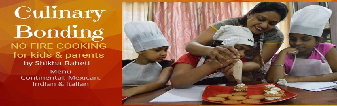 Book Online Tickets for Culinary Bonding, Hyderabad.  If eating together strengthened your ties with family, imagine what cooking together can do! Cook dishes without fire (exciting, isn\'t it?) with your young one and experience being their assistant or vice-versa. :) Cook up lip-smacking snacks,