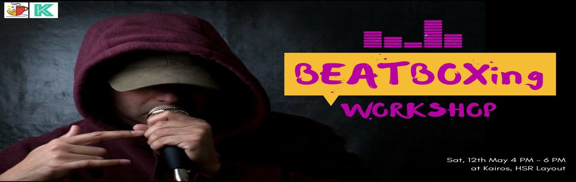 Book Online Tickets for Beatboxing Workshop, Bangalore.  Ever wondered what making your own music feels like? Well, it\'s not too late to start beat-boxing now.Beatboxing is a form of vocal percussion involving the art of producing musical sounds using your mouth, lips, tongue, and voice. This S