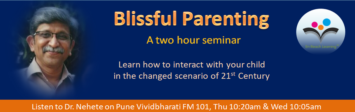 Book Online Tickets for Blissful Parenting , Pune. A Free two hour Seminar:  
to gain scientific knowledge & outlook towards better child development

How the Brain and emotions develop
The child’s Developmental stages
What happens during each stage
Stage  appropriate parental app