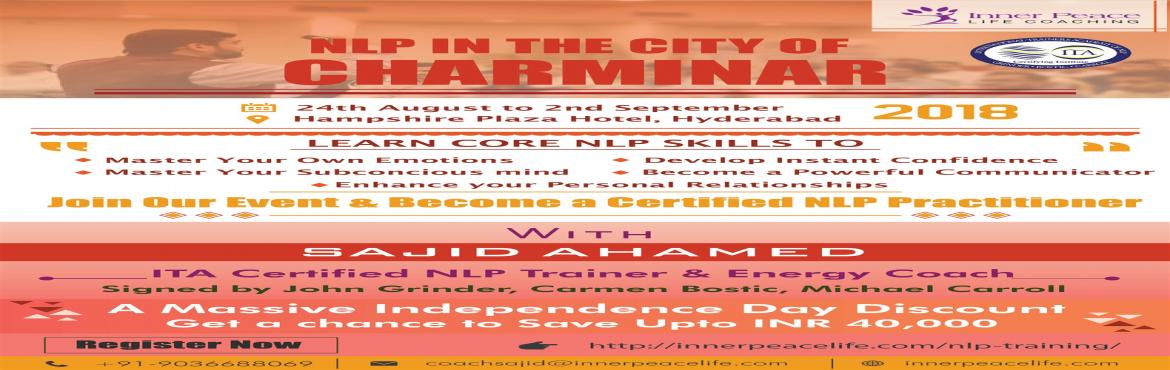 Book Online Tickets for NLP in Hyderabad | Charminar - Inner Pea, Hyderabad. &nbsp;As you start the course, you will learn about skills that can be applied in effective parenting, passionate relationship, about leadership qualities, healthy martial relations, builds effective relationship with self and many more.
&nbsp;With t