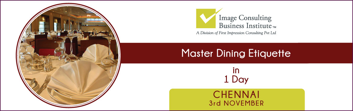 Book Online Tickets for ICBI Dining Etiquette Workshop (3-Nov, C, Chennai. 
Dining Etiquette Workshop
 
Dining is where all the social graces come together. Meticulous dining skills communicate to others an unspoken level of sophistication—awareness, experience, refinement, and respect.
 
After attendin