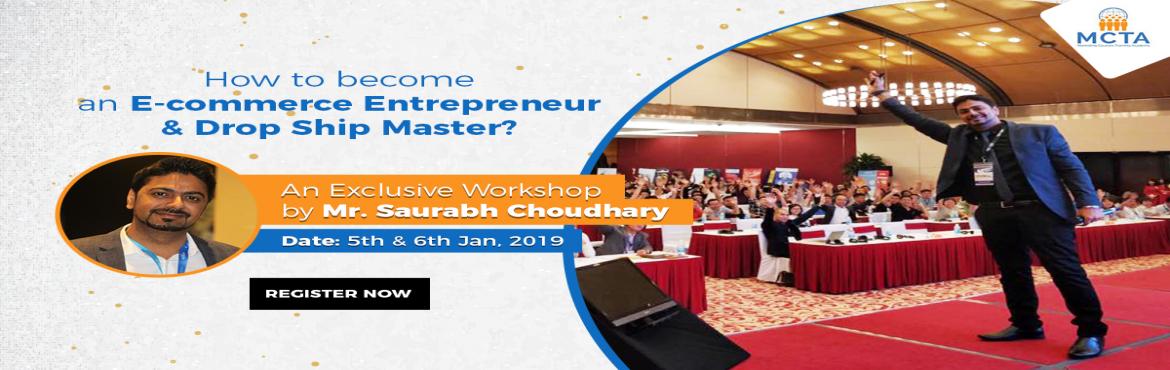 Book Online Tickets for Become an E-commerce Entrepreneur, Mumbai. Attend an exclusive workshop on E-commerce & Drop Shipping conducted by Mr. Saurabh Choudhary.   Dates: 5th & 6th Jan 2019  Timings: 11.00 am - 4.00 pm 
Fees: INR 6000/-  Venue: MCTA Campus, 602, GSquare, Above Kalyan Jewellers, Jaw