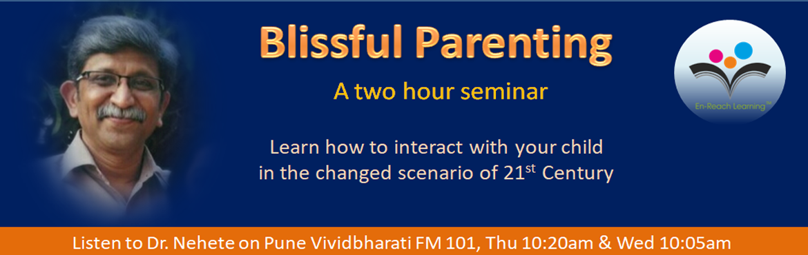 Book Online Tickets for Blissful Parenting , Pune. A two hour Seminar:  
to gain scientific knowledge & outlook towards better child development

How the Brain and emotions develop
The child’s Developmental stages
What happens during each stage
Stage  appropriate parental approach