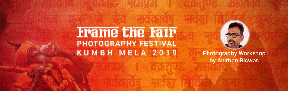 Book Online Tickets for Kumbh Mela Photo Tour by Anirban Biswas, Prayagraj. We invite you to join us in the famous Prayagraj Kumbh Mela - 2019 to enjoy the devout madness and take back some of  the best photography experiences. Chiiz is providing a platform where photographers can acquire a unique photography experience