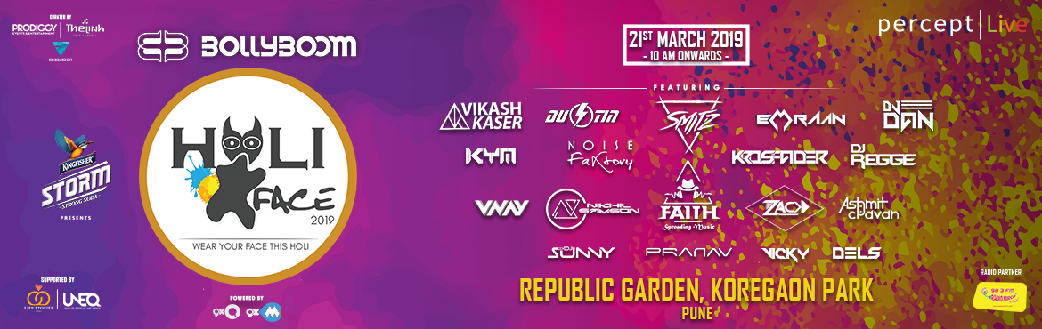 Book Online Tickets for BOLLYBOOM X HOLIFACE 2019, Pune. HOLI FACE is a concept where we enrich the joyful face of the festival, chasing friends with 