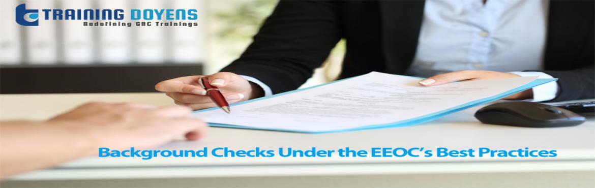 Book Online Tickets for Background Checks Under the EEOCs Best P, Aurora. OVERVIEW
This webinar will cover the use of criminal background check in the employment process under the EEOC best practices.
WHY SHOULD YOU ATTEND
Being accused of being a discriminatory employer is never a good thing. The cost of having to defend 
