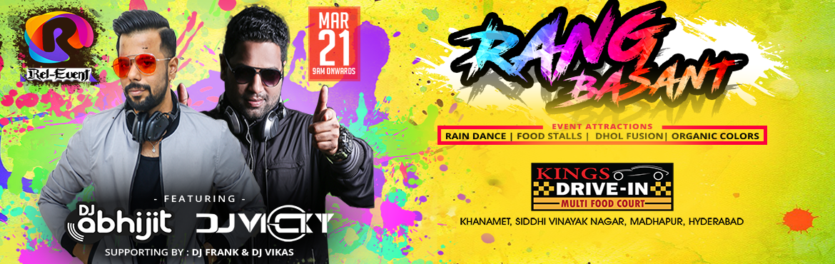 Rang Basant is a Biggest Holi Party at Kings Drive-In Featuring Dj Vicky and this Holi Event has special attractions: Rain Dance, Dhol Fusion and Orga