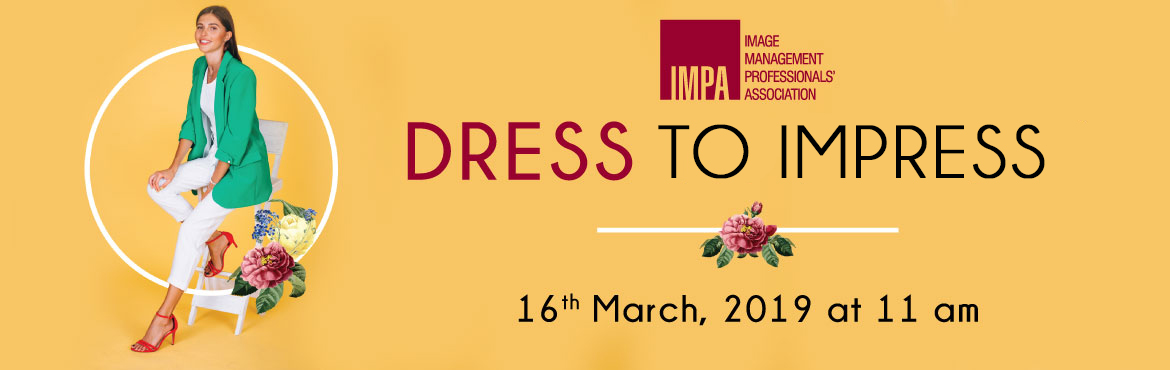 Book Online Tickets for Dress to Impress 2019 - Malad, Mumbai, Mumbai.  TWO HOUR FREE WORKSHOP CELEBRATING WOMEN’S DAY MONTH
 
Conducted by
Ayesha Villait


 

Enhance your appearance, attract attention and make others accept your ideas easily in personal, professional and social situations
Boost yo