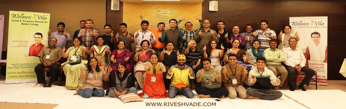 Book Online Tickets for Sound Therapy Certificate Workshop By Ri, Mumbai.  Boost IMMUNITY, Relief from STRESS, ANXIETY, DEPRESSION, Remove ILLNESS LIKE DIABETES, ARTHRITIS, BACK PAIN, KNEE PAIN.2 Days Sound Healing Certificate Workshop by Rivesh Vade, IITA study of sound’s power to transform consciousness and we