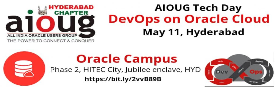 Book Online Tickets for AIOUG Tech Day -  DevOps on Oracle Cloud, Hyderabad. AGENDA
  
Speaker &  Session Details

Speaker:Abhinav Shroff,Oracle India,Principal Product Manager
Session Details:-DevOps with Docker and Kubernetes on Oracle Developer Cloud & DevOps for the Serverless using Oracle Developer