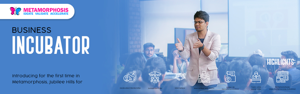 Book Online Tickets for Metamorphosis Business Incubator, Hyderabad. Whatever your discipline or interest may be, Metamorphosis provides you with the right skill set to excel and race ahead of you peers. All you need to learn about becoming an Entrepreneur and developing business skills to become smarter and more effi