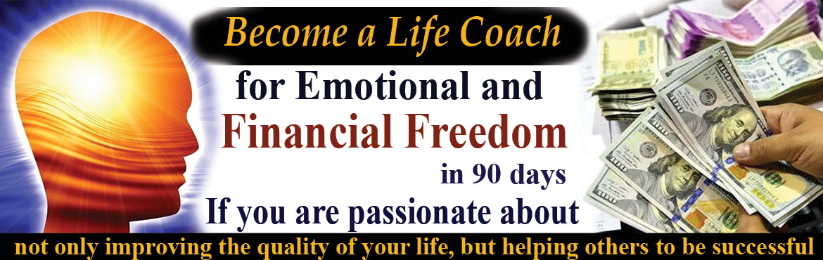 Book Online Tickets for Becoming a Life Coach or Life Skills Tra, Hyderabad. Teach What You Want to Learn: It\'s often said that we teach what we want to learn. If you want to be an outstanding success in all areas of your life - health, money, career, relationships, emotional balance and spirituality, then teach others 