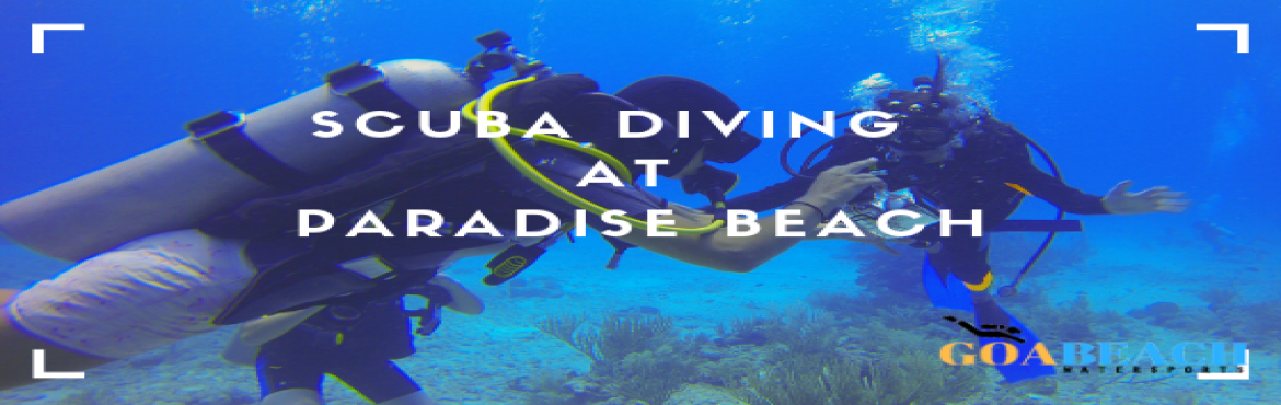 Book Online Tickets for Scuba Diving at Paradise Beach - Goa Bea, Shiroda. Scuba Diving at Paradise Beach is the best activity in Northern side of Goa. It is 35 km from prime location of goa like Calangute, Baga and candolim. It is the best location for Scuba diving. You will enjoy lots of marine and fishes. we will provide