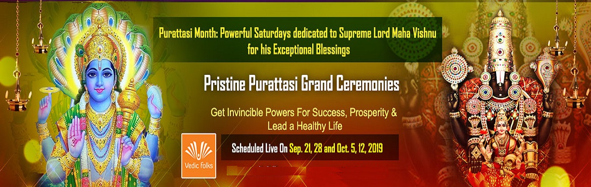Book Online Tickets for Purattasi Saturdays 2019 Special Rituals, Chennai. 4 Pristine Saturdays on Purattasi Month
Powerful Saturdays to Invoke Lord Maha Vishnu For Success, Prosperity & Lead a Healthy Life
Scheduled Live On Sep. 21, 28 and Oct. 5, 12, 2019
Purattasi month is considered ideal for thanking Lord Vishnu fo