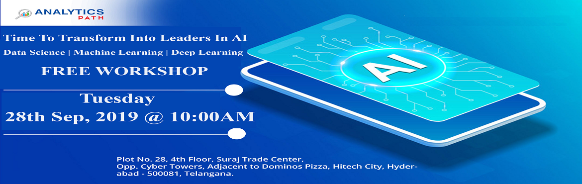 Book Online Tickets for Enroll For Workshop On AI Training By Tr, Hyderabad. Enroll For Workshop On AI Training By Trainers From IIT & IIM, By Analytics Path Scheduled On 28th Sept, 10 AM, Hyderabad.
About The Event-
Analytics Path is presenting a wonderful opportunity for the analytics career enthusiasts who are interest