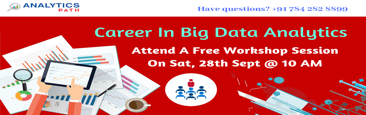 Book Online Tickets for Enroll To Our Free Interaction Session f, Hyderabad. Enroll To Our Free Interaction Session for Big Data Analytics- By Analytics Path 28th Sept, 10 AM, Hyderabad.
About The Event-
Experts who possess impeccable skill sets in Big data Analytics technology are making easily welcomed across the top Multin