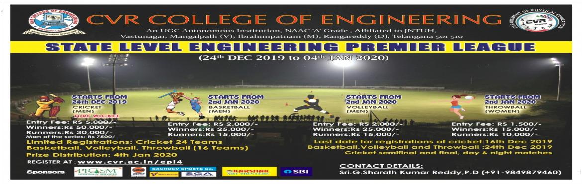 Book Online Tickets for STATE LEVEL ENGINEERING PREMIER LEAGUE C, Vastunagar. we take pleasure in announcing that we are going to conduct&nbsp;the State Level Inter College Cricket, Basketball (M), Volley ball (M) & Throwball (W) Tournaments.&nbsp;We welcome your college to participate in the tournament. Thetournament will