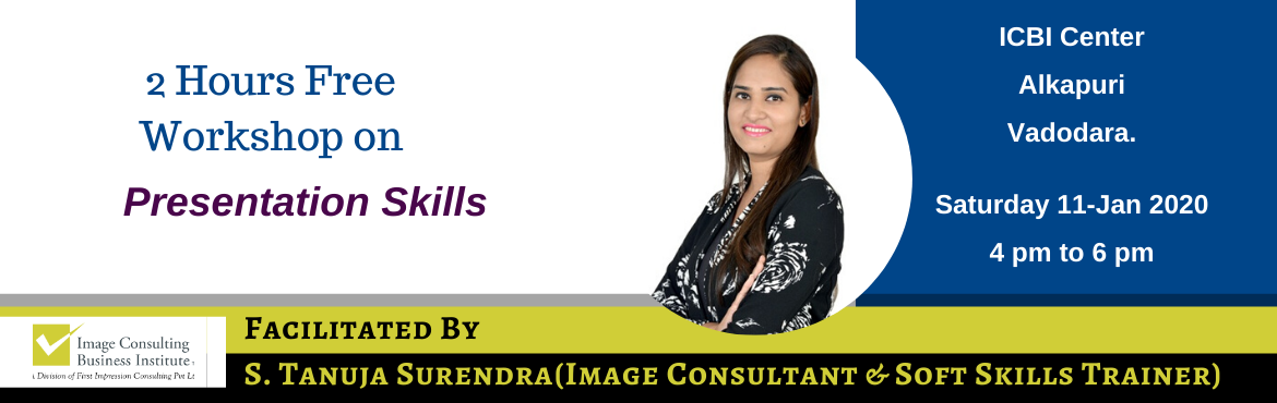 Book Online Tickets for 2-Hours Free Workshop on Presentation Sk, Vadodara. 
Presentation Skills Workshop
&nbsp;
Attend this 2-Hours Free Workshop on Presentation Skills, conducted by S. Tanuja Surendra (Image Consultant & Soft Skills Trainer from ICBI), wherein you will learn:


Components of an ineffective presentation