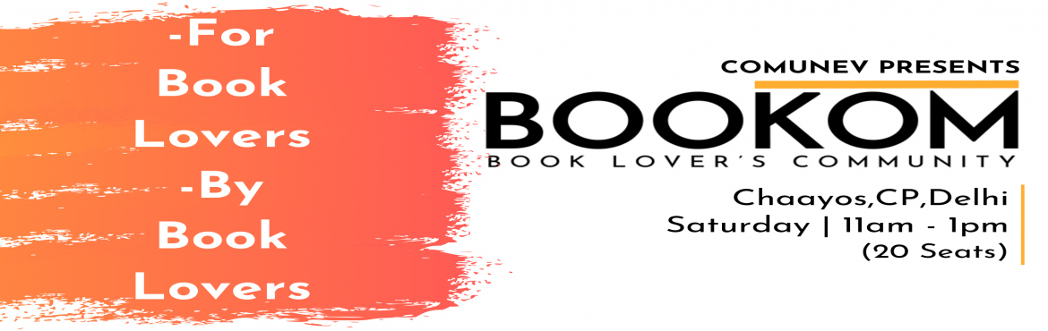 Book Online Tickets for Bookom -  Book Lovers Community, New Delhi. Bookom is a community of book lovers that organizes events in Delhi&nbsp;bi-weekly on Saturdays.6+ Events&nbsp; | 50+ Event Attendees&nbsp; | 200+ Followers | 350+ Community Members

&nbsp;Are you a book lover?
Do you want to start reading books?
Do 
