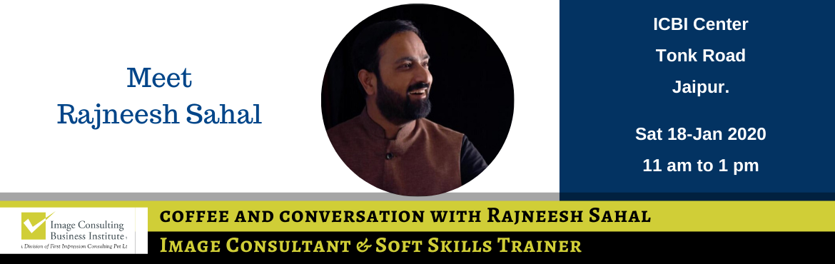 Book Online Tickets for Coffee and Conversation with Image Consu, Jaipur. Every Great Achiever is inspired by a Great Mentor!
ICBI invites you for a Coffee and Conversation session with Rajneesh Sahal (Image Consultant and Soft Skills Trainer from Jaipur).
Register now and book your seat for an opportunity to meet Image Co