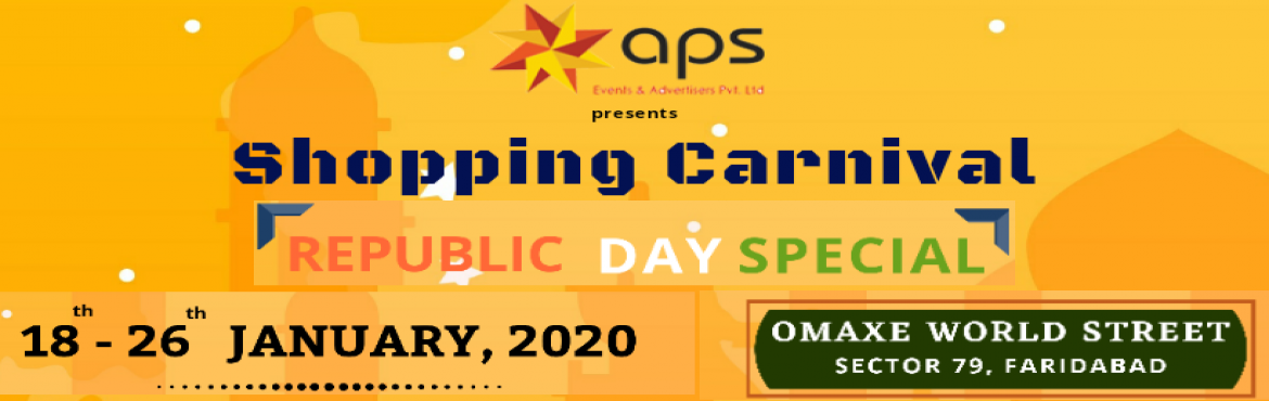 Book Online Tickets for Faridabad Shopping Carnival, Faridabad. APS Events presents Republic day Special \