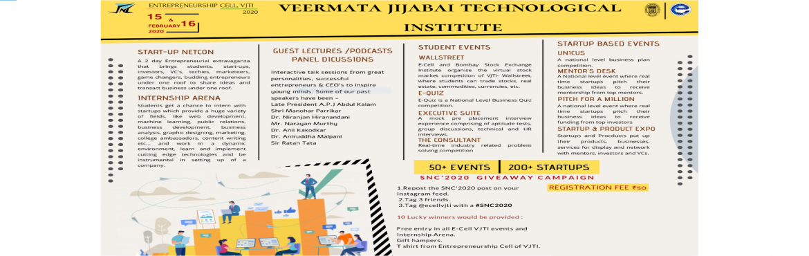 Book Online Tickets for Startup Netcon Conference (SNC) 2020, Mumbai. Veermata Jijabai Technological Institute situated in Matunga, Mumbai is organizing SNC at a national level startup conference. VJTI ranks second among the top institutions in Maharashtra. It has a legacy of over 132 years and Ecell is celebrating its