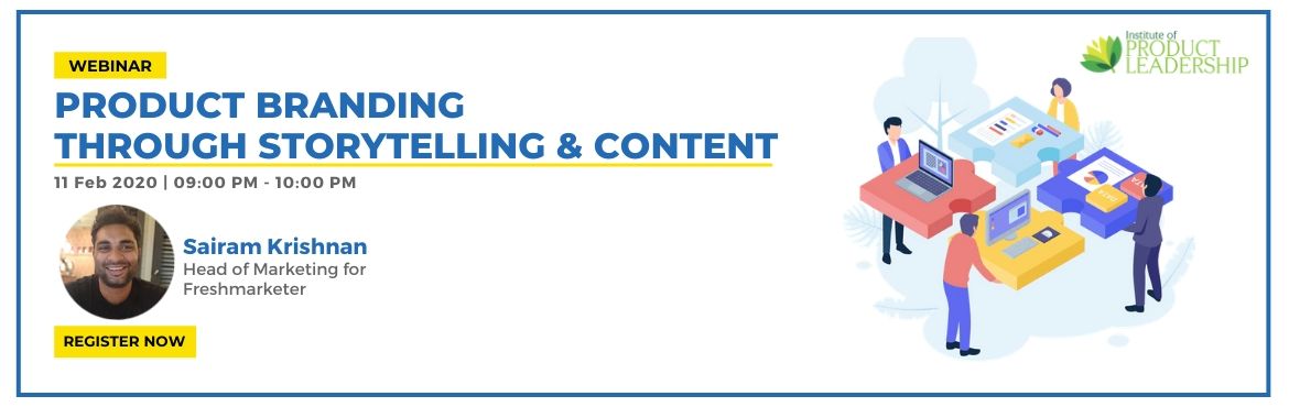 Book Online Tickets for Product Branding through Storytelling an, Bengaluru. &nbsp;Brand storytelling is no longer a nice to have. It is a need to have, and what will ultimately maximize your business&rsquo;s visibility, profit, and impact.KEY TAKEAWAYS1. How stories are being used to differentiate and position SaaS brands.2.