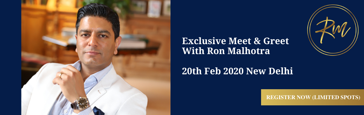 Book Online Tickets for Meet And Greet with Ron Malhotra - Exclu, New Delhi. As a thank you for being part of Ron\'s community, he has organised an exclusive private gathering during his upcoming brief trip to New Delhi.
This gathering is open to a limited number of special people only, who wish to take advantage of the oppor