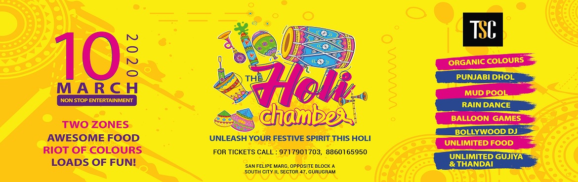 Book Online Tickets for The Holi Chamber 2020 (Holi Festival 202, Gurugram. 
❇THE HOLI CHAMBER 2020 ❇


 


HOLI Festival 2020 | HOLI Party 2020


 


Let\'s Unite and Celebrate the Festival of Colours and Joys in a \'Larger than Life\' Holi Party 2020, Only at TSC.


 


Save the Date & Time: 10th Mar